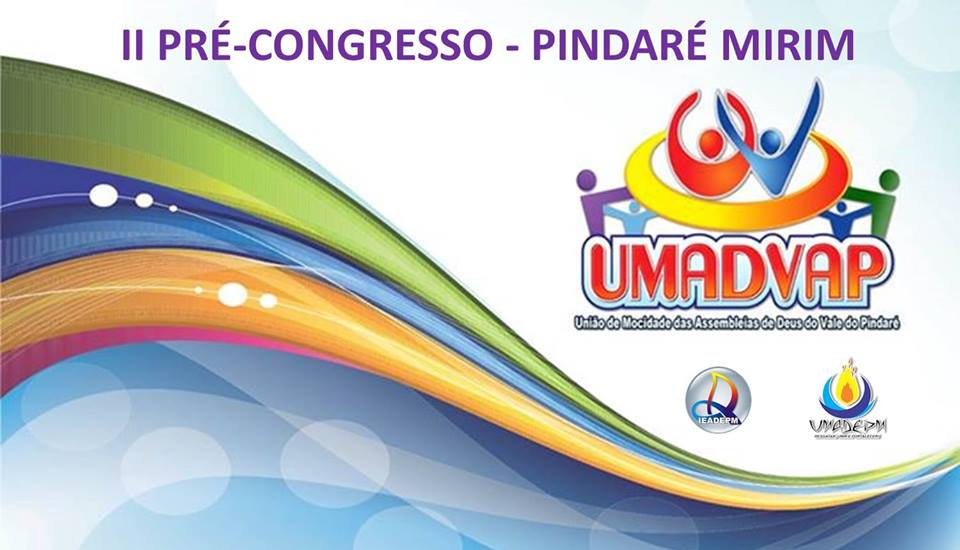 Acontece hoje o II Pré – Congresso da União da Mocidade da Assembleia de Deus de Pindaré – Mirim